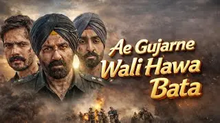 Ae Gujarne Wali Hawa Bata | Border 2 | Sandese Aate Hai | Army Lover Song | Deshbhakti Song 2026