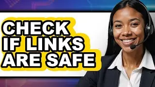 How to Check If Links Are Safe - Easy Guide