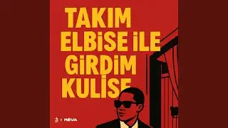 Takım Elbise İle Girdim Kulise