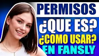 FANSLY 2023 😬&iquest;Permisos?🧐 &iquest;Qu&eacute; son y como usarlos correctamente? 👍