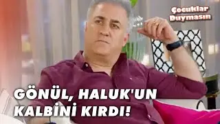 G&ouml;n&uuml;l, Haluk'un Kalbini Kırdı! - &Ccedil;ocuklar Duymasın 6.B&ouml;l&uuml;m