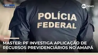 Opera&ccedil;&atilde;o apura gest&atilde;o temer&aacute;ria em investimentos do RPPS/AP | #NewsPrimeiraEdi&ccedil;&atilde;o