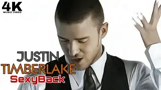 [4K] Justin Timberlake - SexyBack (Music Video)