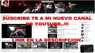 NUEVOS VIDEOS DE KOF EN MI NUEVO CANAL...!!!