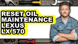 How to Reset Oil Maintenance Lexus Lx 570 - Easy Guide