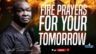 FIRE PRAYER LIKE THIS, SECURE YOUR TOMORROW - APOSTLE JOSHUA SELMAN