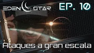 Eden Star :: Destroy - Build - Protect en Espa&ntilde;ol / Ep. 10 / Ataques a gran escala