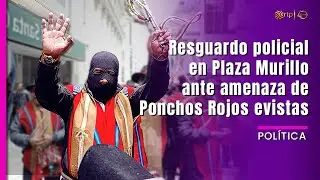 Resguardo policial en Plaza Murillo ante am3naz4 de Ponchos Rojos evistas I RTP Bolivia