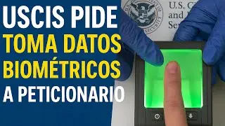 GRANDES CAMBIOS EN PETICIONES FAMILIARES/ USCIS EXIGE TOMA DE DATOS BIOM&Eacute;TRICOS A PETICIONARIO 
