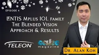 Dr. Alan Koh - Of Diamonds and Premium IOLs Ep04