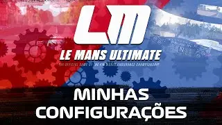 Minhas CONFIGURA&Ccedil;&Otilde;ES no Le Mans Ultimate! (Gr&aacute;ficos + Controles + Jogabilidade)