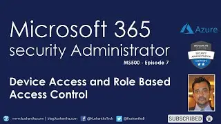 Администратор безопасности Microsoft 365 &mdash; Эпизод 7 | Доступ к устройствам и управление доступом на основе ролей