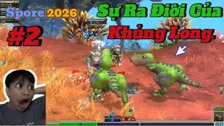 SPORE 2026– Tập 2 | Cách Khủng Long Được Sinh Ra – Alien Bắt Đầu Tiến Hóa | Alien 404