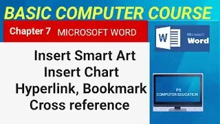 MS Word chapter 7--Insert smart art ,Insert chart, hyperlink, bookmark, cross reference 