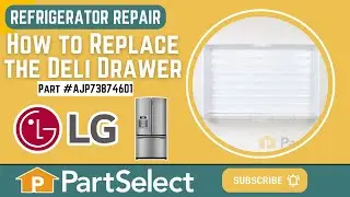 LG Refrigerator Repair - How to Replace the Deli Drawer (LG Part #AJ73874601)