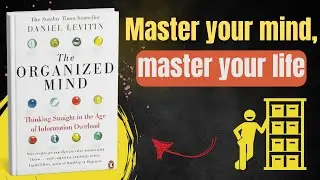 The Organized Mind by Daniel Levitin &mdash; Life-Changing Book Summary