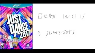 Just Dance 2017 Demo Sorry And Stay Tuned For Just Dance 2017 5 SuperStars!!!!!!!!!!
