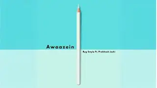 Awaazein | Byg Smyle | Prabhash Joshi | Prod By. Zenxae