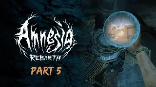 THE SHADOW FOLLOWS THE ORB  | Amnesia: Rebirth - Part 5