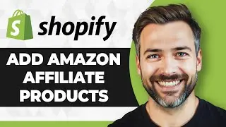 How to Add Amazon Affiliate Products to Shopify (Full 2026 Guide)