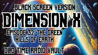 Dimension X - Episode 32 &ldquo;The Green Hills of Earth&rdquo; Full Sci-Fi Old Time Radio Show