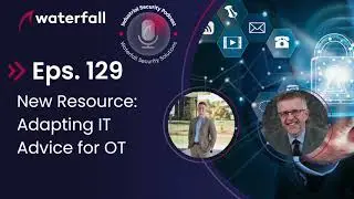 New Resource: Adapting IT Advice for OT | The Industrial Security Podcast Eps. 129