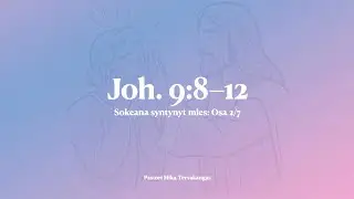 Sokeana syntynyt mies: Osa 2/7 &ndash; Joh. 9:8-12