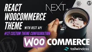 #27 The Complete Guide To Customizing A Tailwind CSS theme | Nextjs | Configuration - Tailwind CSS
