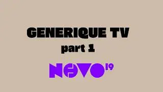 GENERIQUE TV : PARTIE 1 &Eacute;MISSIONS DE NOVO19