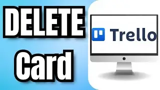 How to DELETE a Card in Trello