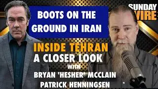 SUNDAY WIRE - 'Boots On The  Ground In Iran' with Bryan 'Hesher' McClain and guests