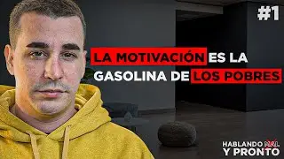 La Motivación es la Gasolina de Los Pobres I #1 Hablando Mal y Pronto El Podcast
