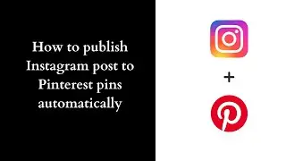 How to publish Instagram content to Pinterest automatically | Link Pinterest with Instagram account