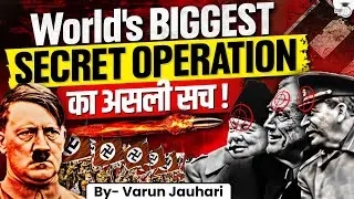 Reality of World's Most High-Profile Operation | The Plan To Eliminate 'BIG 3' | WW2 | Varun Jauhari