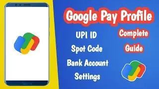 Google Pay Profile Complete Guide | UPI ID | Spot Code | Bank Account | Settings | Prajukti Samadhan