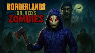 Borderlands DLC Dr. Ned and Zombies?!
