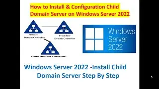 Windows Server 2022 -How to Install Child Domain Controller Step By Step-CDC#05