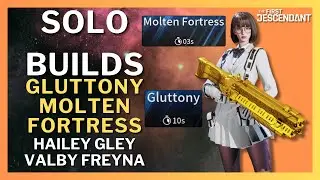 Solo Molten Fortress 3s Gluttony 10s Hailey Gley Valby Freyna Builds l The First Descendant Season 2