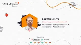Your eCommerce Experience with AI Innovations in Adobe Commerce - Rakesh Mehta
