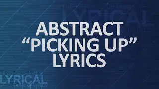 Abstract - Picking Up Lyrics