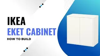HOW TO BUILD: IKEA EKET Large Cabinet
