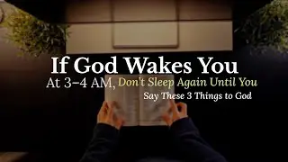If God Wakes You At 3-4 AM, Dont Sleep Again Until You Say This Things To God &mdash; Graceful Bible Words