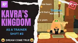 Roblox || Kavra's kingdom Shift as a TRAINER! PART#3