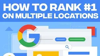 How To Rank #1 On Google For Multiple Locations (2022)