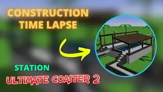 Construction Time Lapse | Roller Coaster Station [Ultimate Coaster 2]