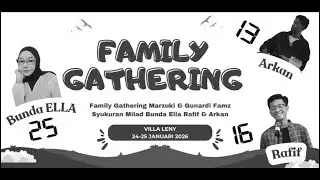 #I&rsquo;MVLOG11 - Family Gathering Gunardy & Marzuki Fams (milad Bunda Ella, Arkan & Rafif) 24/25 01 2026
