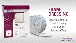 Applying Your AMERX Foam Dressing with Retention Tape