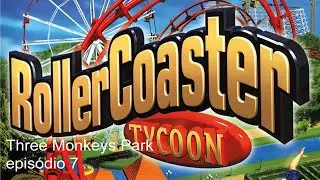 Roller Coaster Tycoon - Cen&aacute;rio: Three Monkeys Park Epis&oacute;dio 7