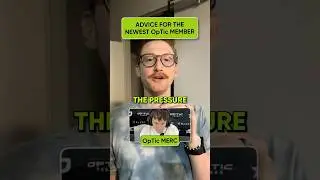 Advice for the NEWEST Member of OpTic...