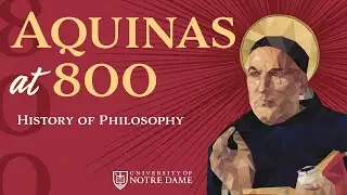 History of Philosophy &ndash; &ldquo;Aquinas at 800&rdquo; Conference